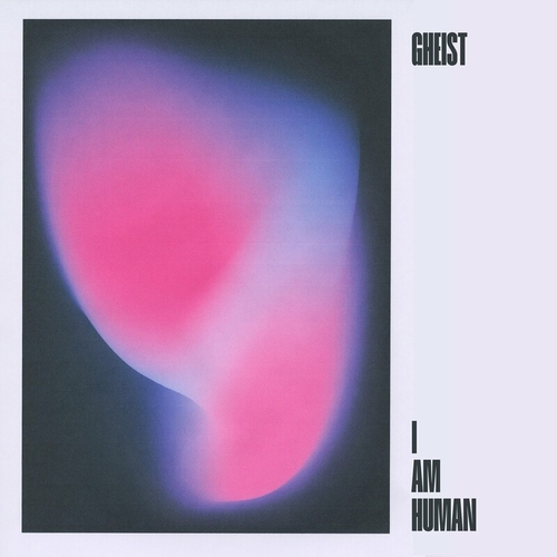 GHEIST - I Am Human [4066004583532]